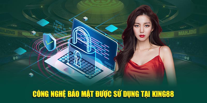 Công nghệ bảo mật được sử dụng tại King88