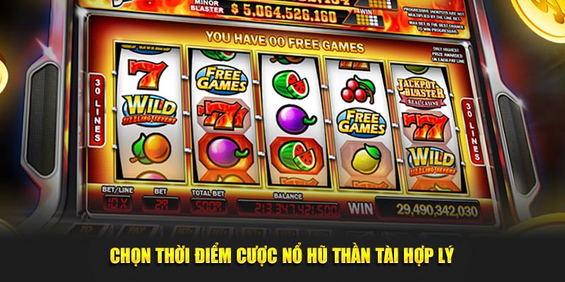 Chọn thời điểm cược nổ hũ Thần Tài hợp lý