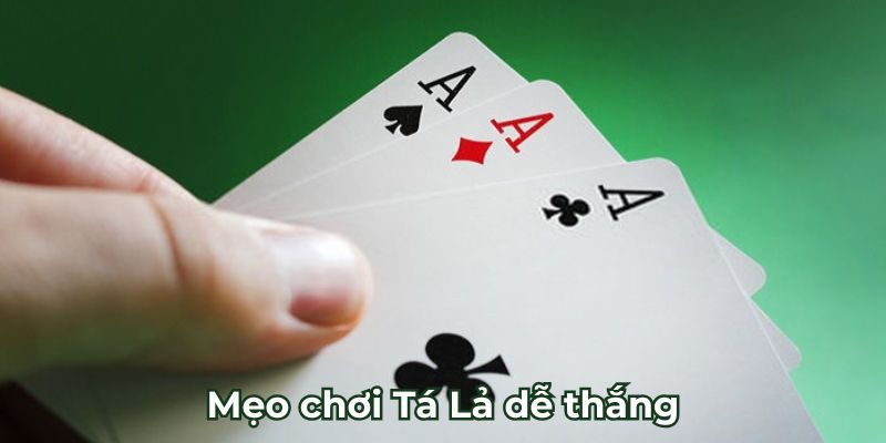 Mẹo chơi Tá Lả dễ thắng