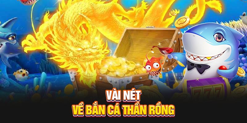 Vài nét về bắn cá thần rồng